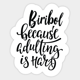 Biribol Because Adulting Is Hard Sticker